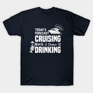 Today's Forecast Cruising With A Chance Of Drinking T-Shirt